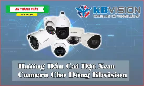 Hướng Dẫn Cài Đặt Xem Camera Cho Dòng Kbvision, ứng dụng xem camera kbvision, tư vấn lắp camera kbvision, lắp camera kbvision chính hãng, lắp camera kbvision giá rẻ, khảo sát lắp camera kbvision